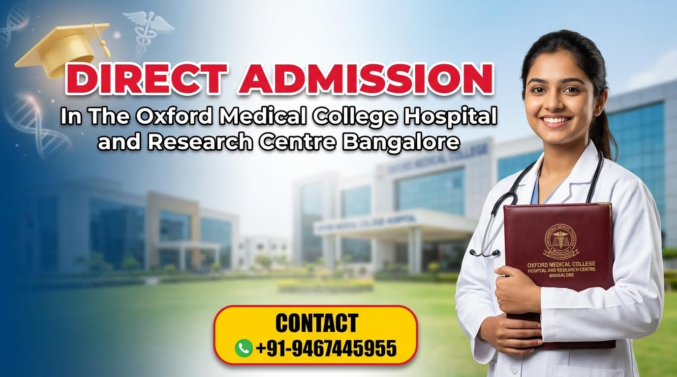 Direct Admission In The Oxford Medical College Hospital and Research Centre Bangalore
